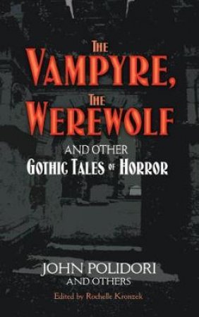 Vampyre, The Werewolf and Other Gothic Tales of Horror