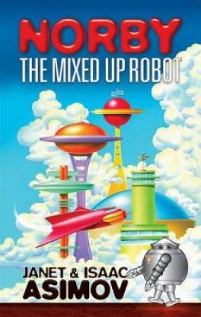 Norby the Mixed-Up Robot by JANET ASIMOV