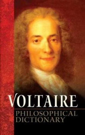 Philosophical Dictionary by Voltaire & H. I. Woolf