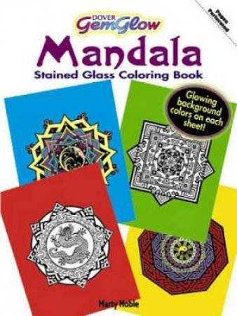 Mandalas GemGlow Stained Glass Coloring Book by MARTY NOBLE