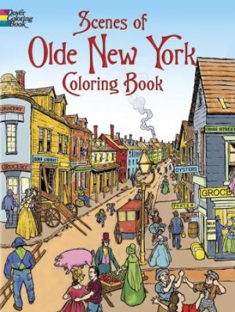 Scenes of Olde New York Coloring Book by PETER F. COPELAND