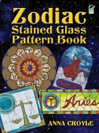 Zodiac Stained Glass Pattern Book by ANNA CROYLE