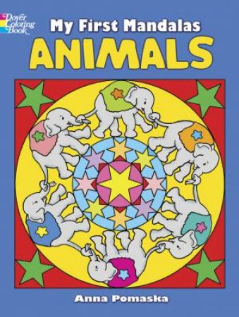 My First Mandalas--Animals by ANNA POMASKA