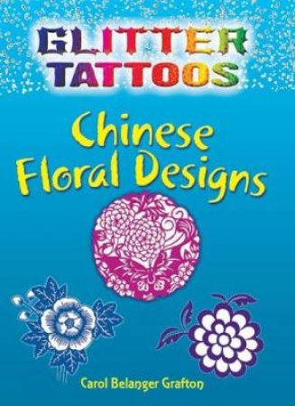Glitter Tattoos Chinese Floral Designs by CAROL BELANGER GRAFTON