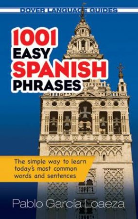1001 Easy Spanish Phrases by Pablo Garcia Loaeza