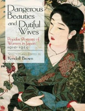 Dangerous Beauties and Dutiful Wives by KENDALL BROWN