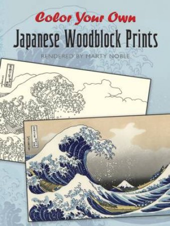 Color Your Own Japanese Woodblock Prints by MARTY NOBLE
