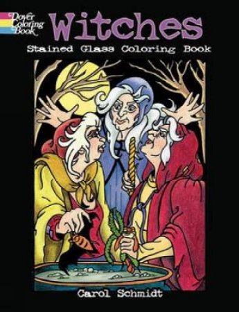 Witches Stained Glass Coloring Book by CAROL SCHMIDT