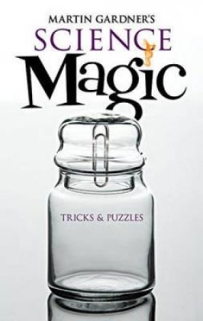 Martin Gardner's Science Magic by Martin Gardner & Tom Jorgenson