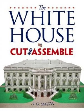 White House Cut and Assemble by A. G. SMITH