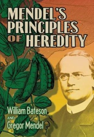 Mendel's Principles of Heredity by WILLIAM BATESON