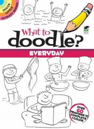 What to Doodle? Everyday by ROSIE BROOKS