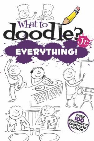 What to Doodle? Jr.--Everything! by ROSIE BROOKS
