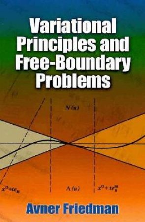 Variational Principles and Free-Boundary Problems by AVNER FRIEDMAN