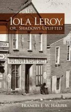 Iola Leroy or Shadows Uplifted