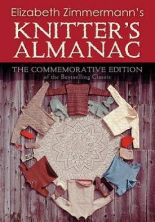 Elizabeth Zimmermann's Knitter's Almanac by ELIZABETH ZIMMERMANN