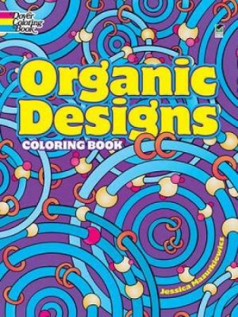 Organic Designs Coloring Book by JESSICA MAZURKIEWICZ