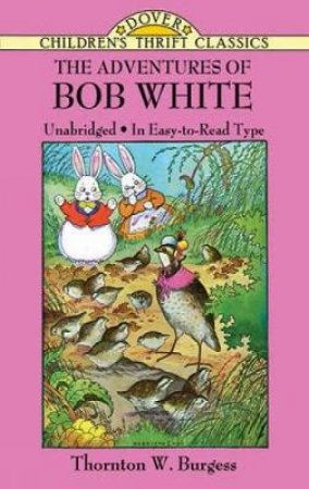 The Adventures Of Bob White by Thornton Waldo Burgess