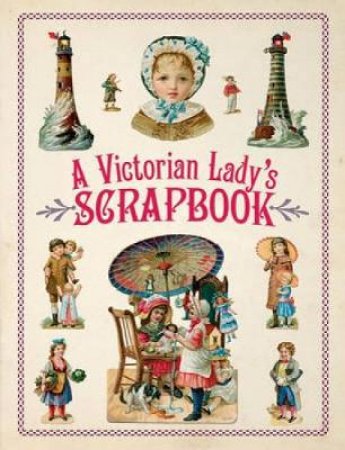 Victorian Lady's Scrapbook by DOVER