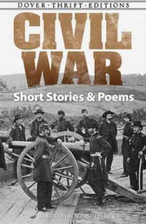 Civil War Short Stories And Poems by Bob Blaisdell
