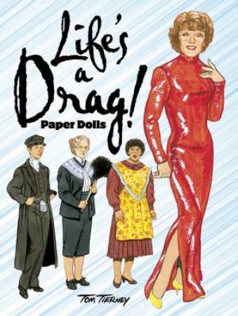 Life's a Drag! Paper Dolls by TOM TIERNEY