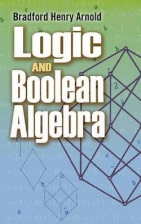 Logic and Boolean Algebra by B. H. Arnold