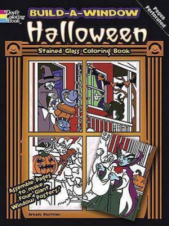 Build a Window Stained Glass Coloring Book--Halloween by ARKADY ROYTMAN