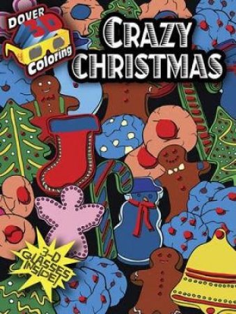3-D Coloring Book--Crazy Christmas by JESSICA MAZURKIEWICZ
