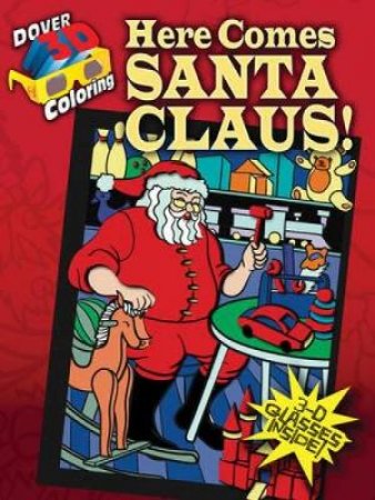 3-D Coloring Book--Here Comes Santa Claus! by JESSICA MAZURKIEWICZ