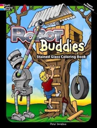 Robot Buddies Stained Glass Coloring Book by PETER DONAHUE
