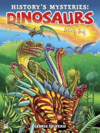 History's Mysteries! Dinosaurs by GEORGE TOUFEXIS