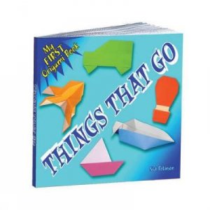 My First Origami Book -- Things That Go by NICK ROBINSON