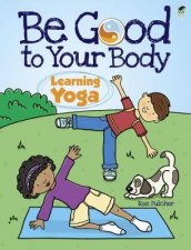 Be Good to Your BodyLearning Yoga