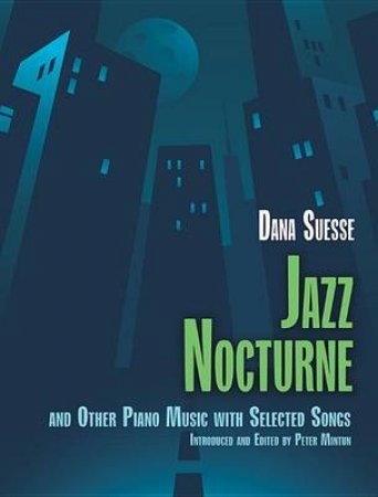 Jazz Nocturne and Other Piano Music with Selected Songs