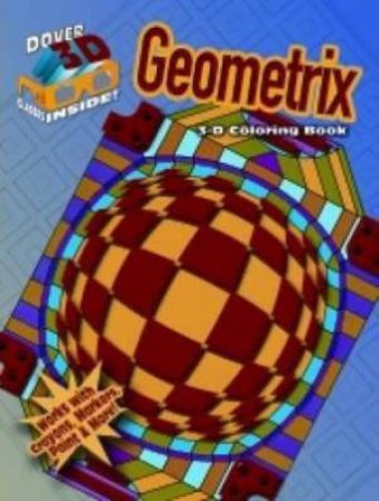 3-D Coloring Book - Geometrix by JENNIFER LYNN BISHOP