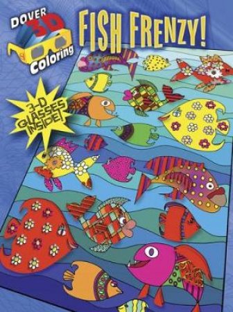 3-D Coloring Book--Fish Frenzy! by ROBIN J BAKER