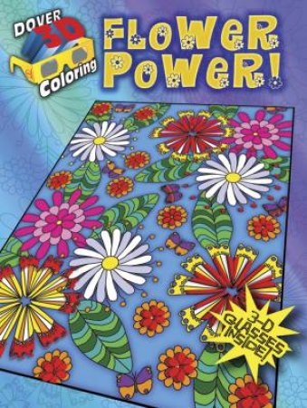 3-D Coloring Book--Flower Power! by ROBIN J BAKER