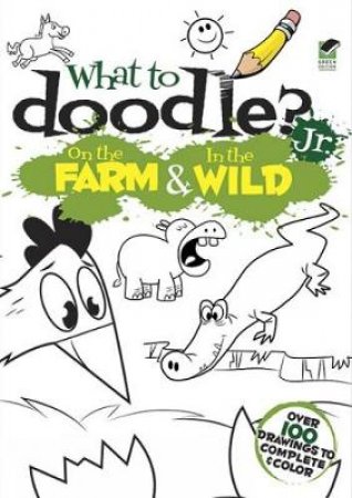 What to Doodle? Jr.--On the Farm and In the Wild by ROB MCCLURKAN