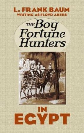 Boy Fortune Hunters in Egypt by L. FRANK BAUM