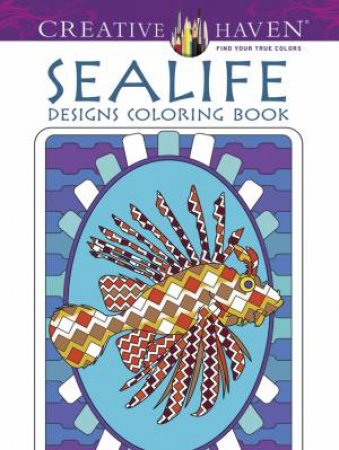 Creative Haven Sealife Designs Coloring Book by KELLY MONTGOMERY