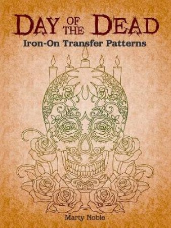 Day of the Dead Iron-On Transfer Patterns by MARTY NOBLE