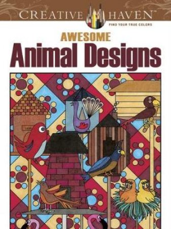 Creative Haven Awesome Animal Designs Coloring Book by ROBIN J BAKER