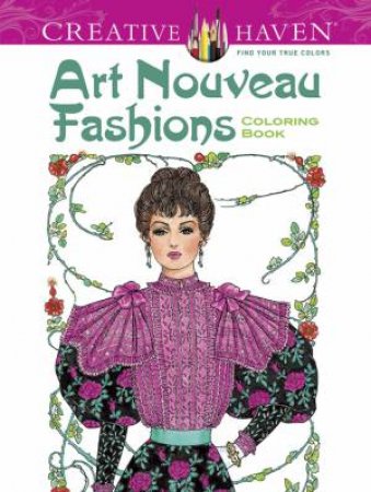 Creative Haven Art Nouveau Fashions Coloring Book by Ming-Ju Sun