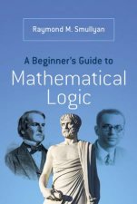 Beginners Guide to Mathematical Logic