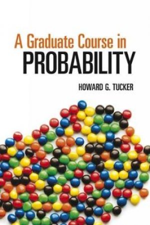 Graduate Course in Probability by HOWARD G. TUCKER