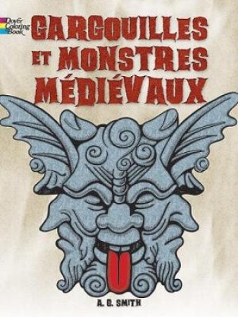 FRENCH EDITION of Gargoyles and Medieval Monsters Coloring Book by A. G. SMITH