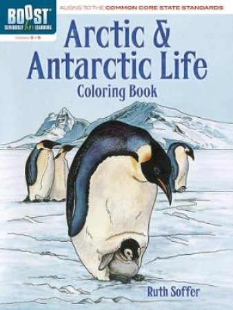 BOOST Arctic and Antarctic Life Coloring Book by RUTH SOFFER