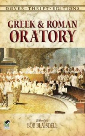 Greek And Roman Oratory by Bob Blaisdell
