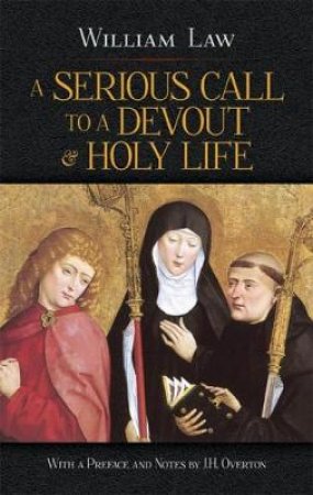 Serious Call to a Devout and Holy Life by WILLIAM LAW