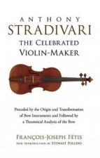 Anthony Stradivari the Celebrated Violin Maker